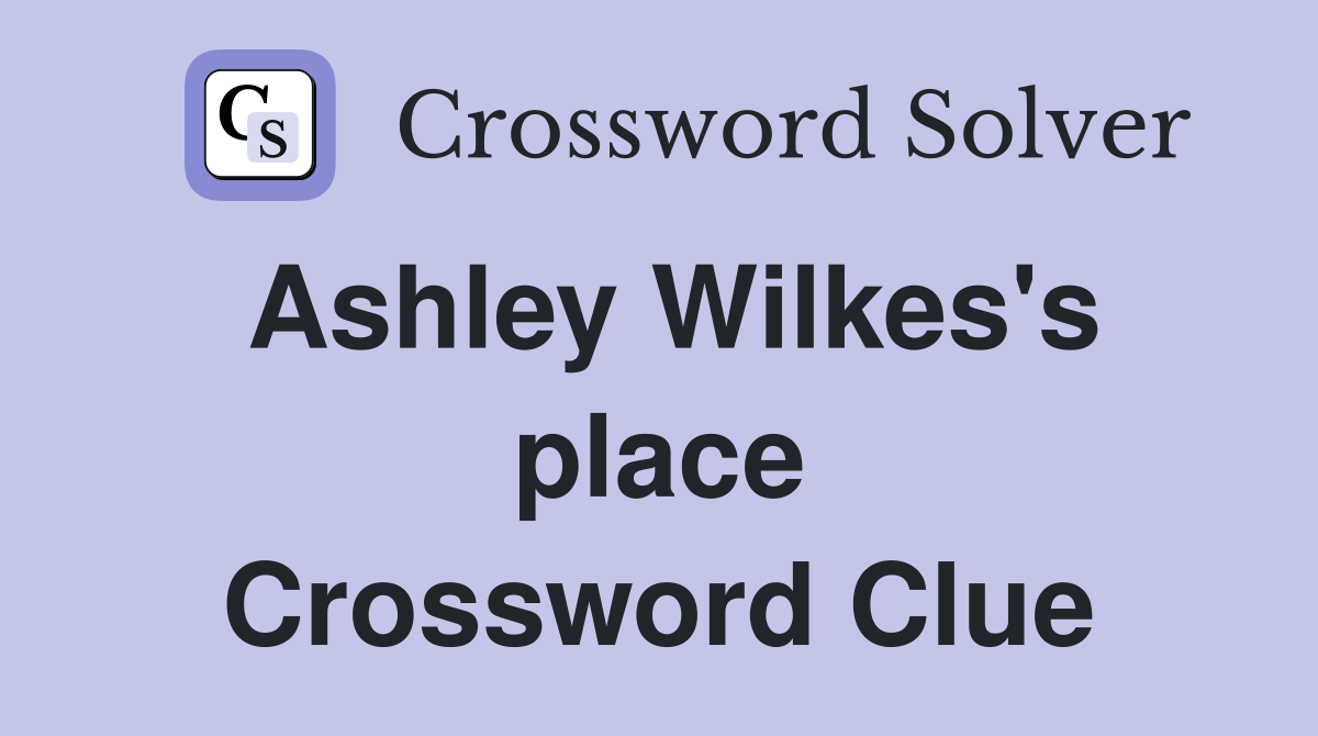 Ashley Wilkes's place Crossword Clue