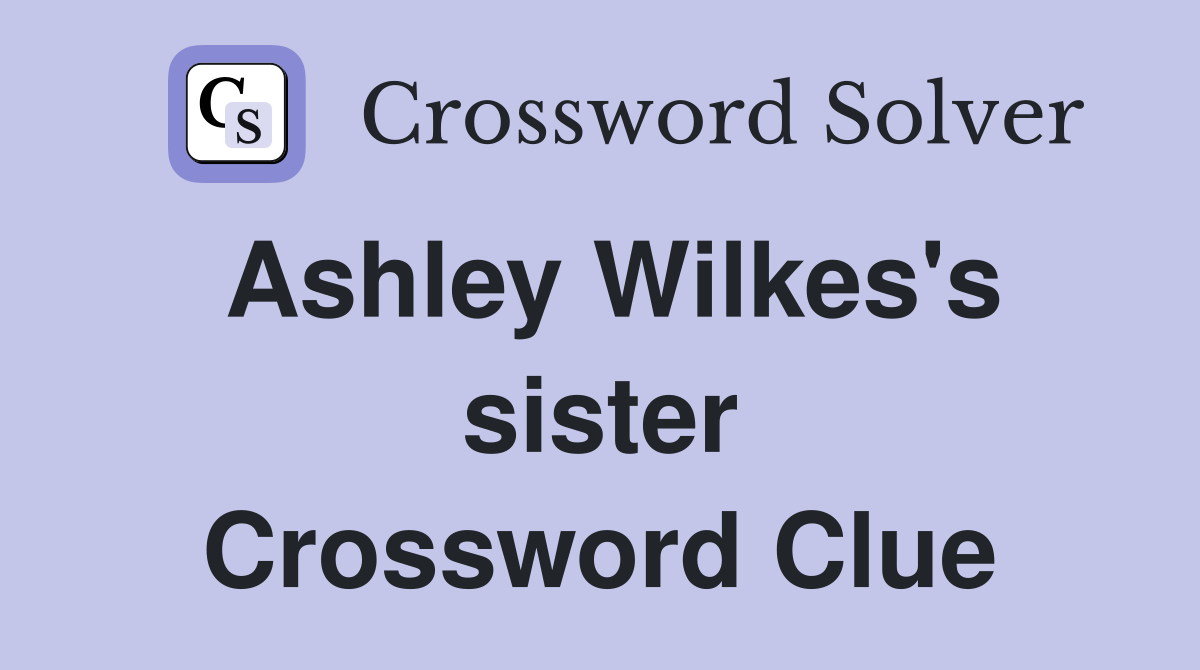Ashley Wilkes's sister Crossword Clue