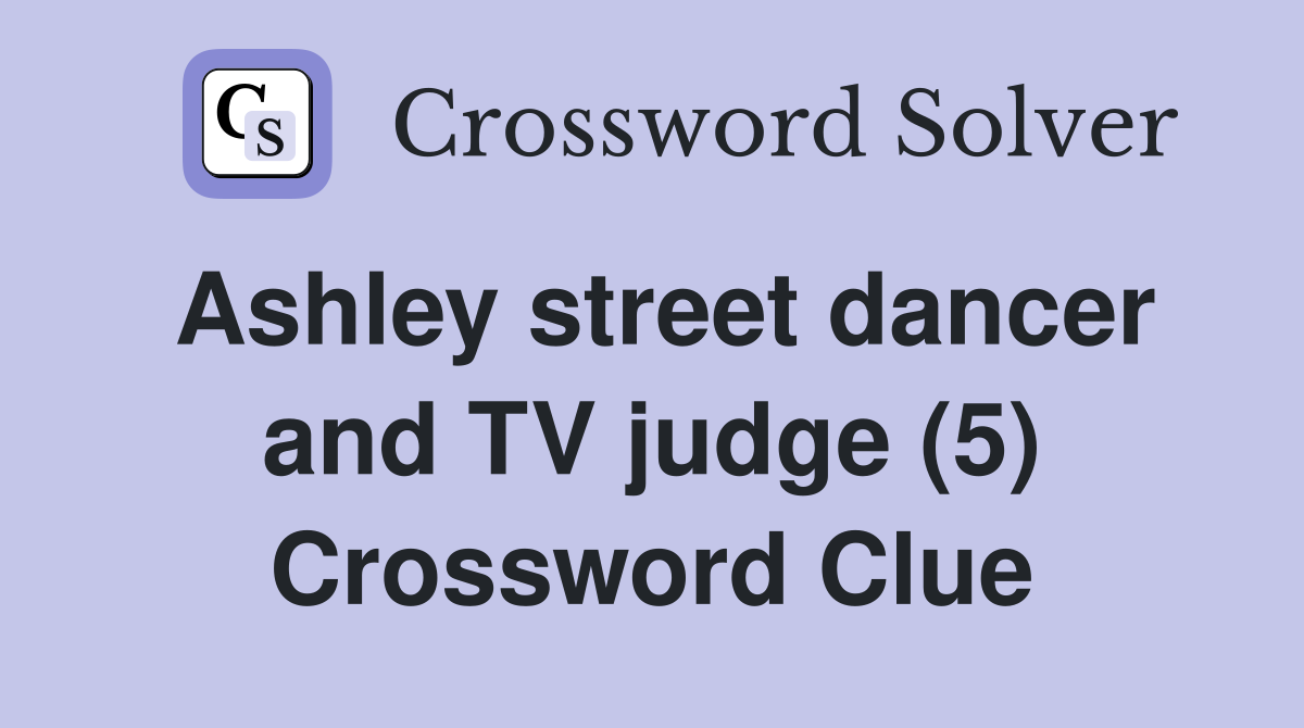 Ashley street dancer and TV judge (5) Crossword Clue