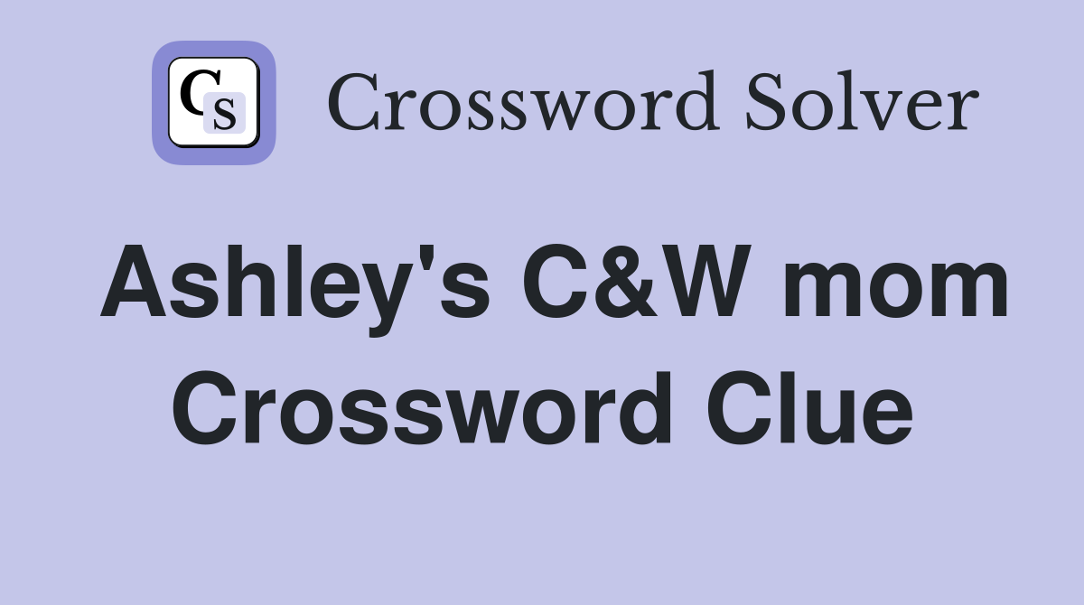 Ashley's C&W mom Crossword Clue