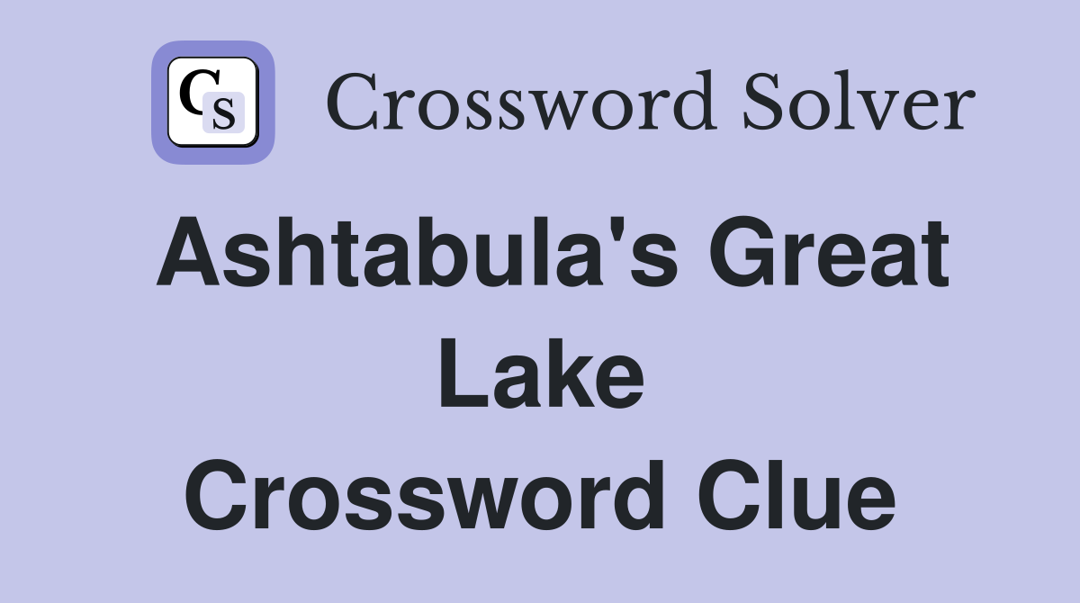 Ashtabula's Great Lake Crossword Clue