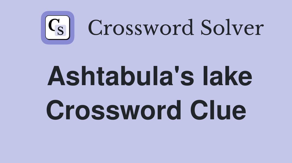 Ashtabula's lake Crossword Clue