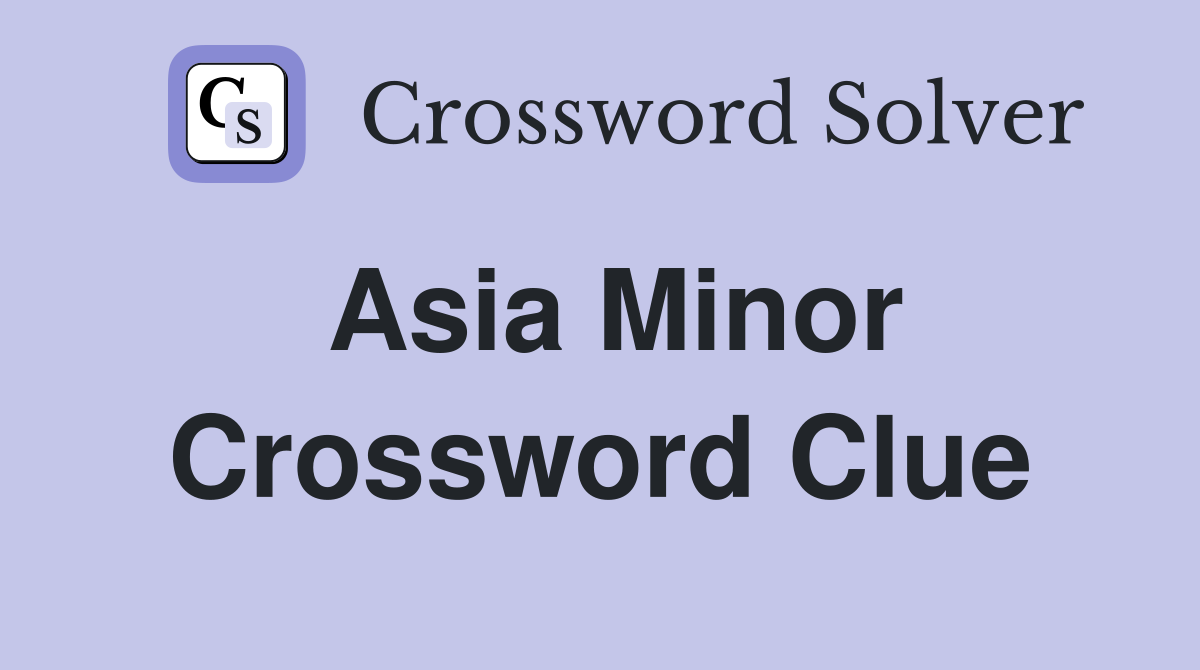 Asia Minor Crossword Clue