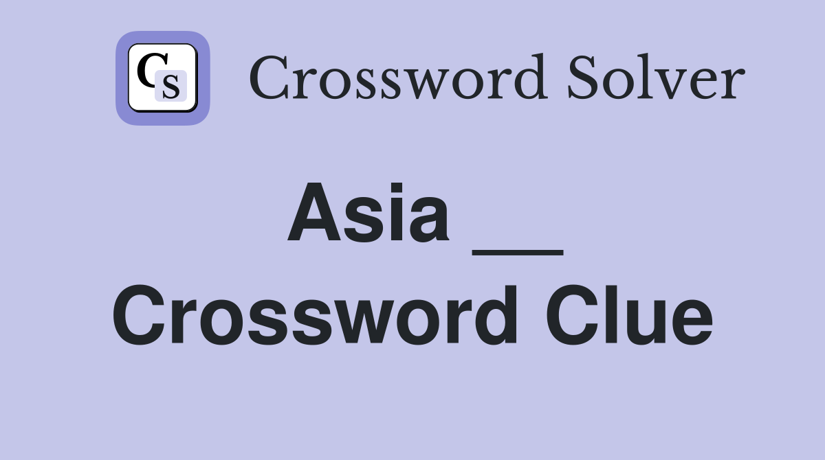 Asia __ Crossword Clue