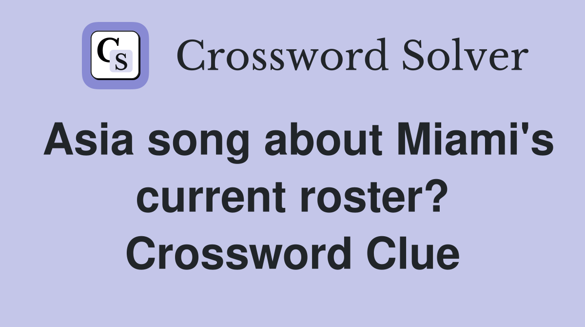 Asia song about Miami's current roster? Crossword Clue