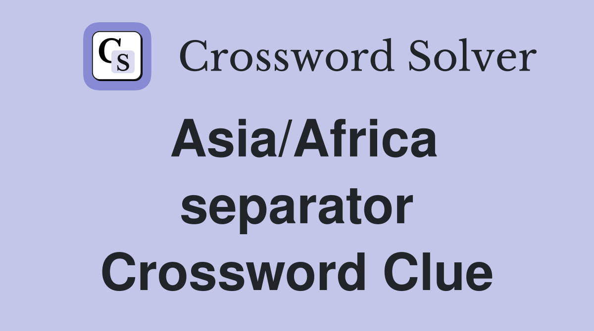 Asia/Africa separator Crossword Clue