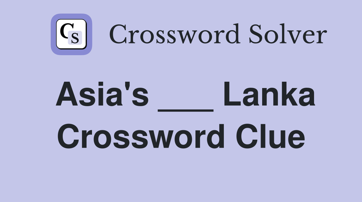 Asia's ___ Lanka Crossword Clue