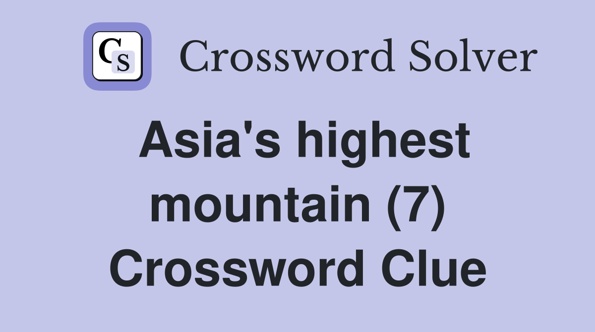 Asia's highest mountain (7) Crossword Clue
