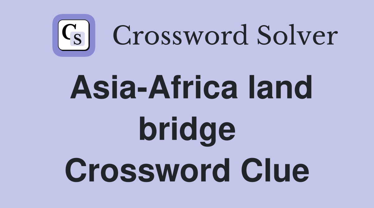 Asia-Africa land bridge Crossword Clue