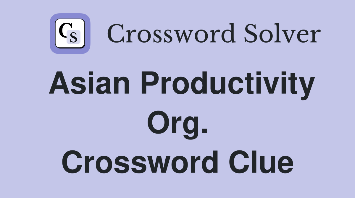 Asian Productivity Org. Crossword Clue