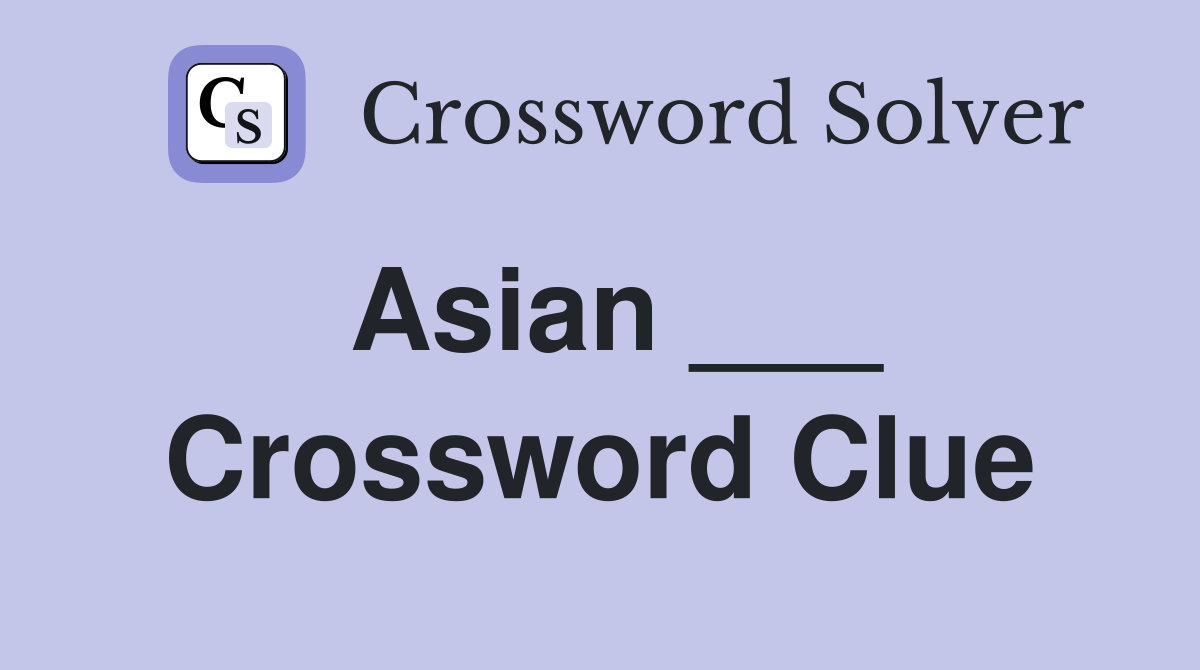 Asian ___ Crossword Clue