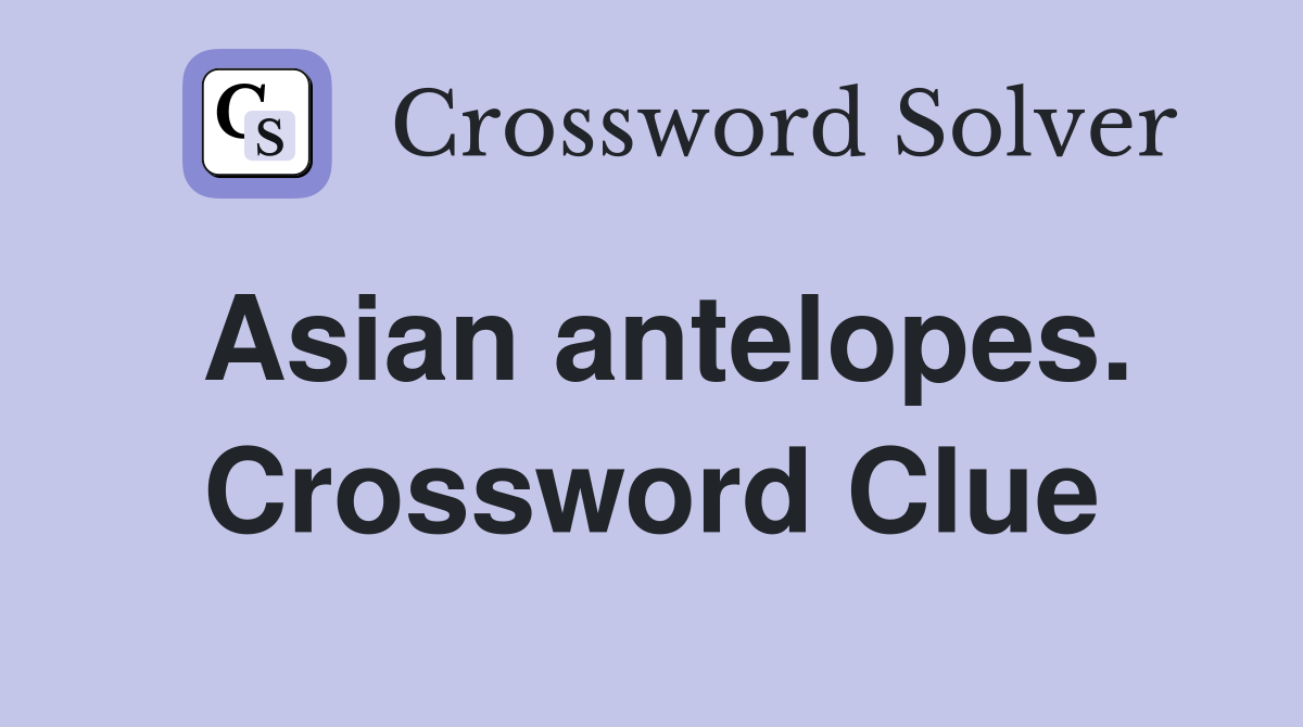 Asian antelopes. Crossword Clue