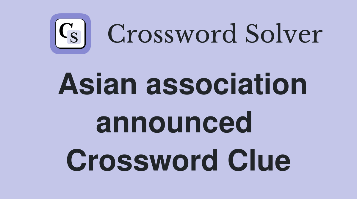Asian association announced  Crossword Clue