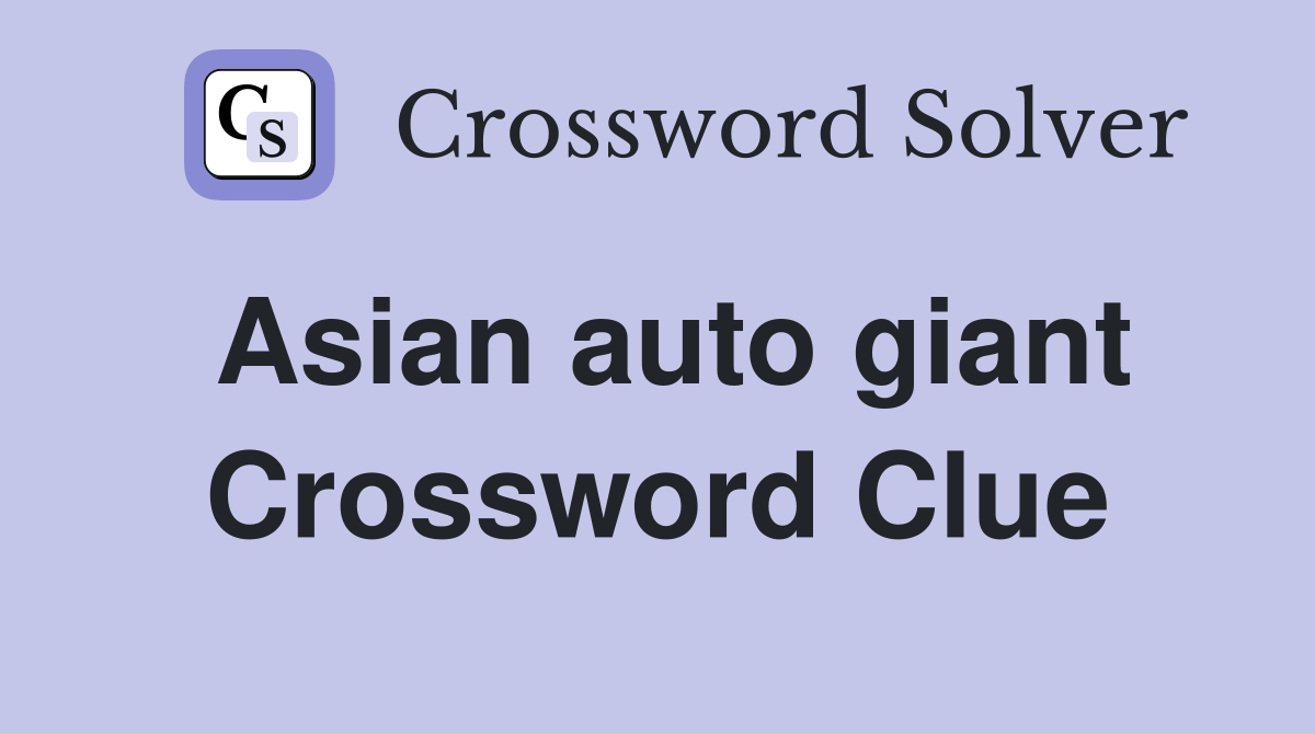 Asian auto giant Crossword Clue