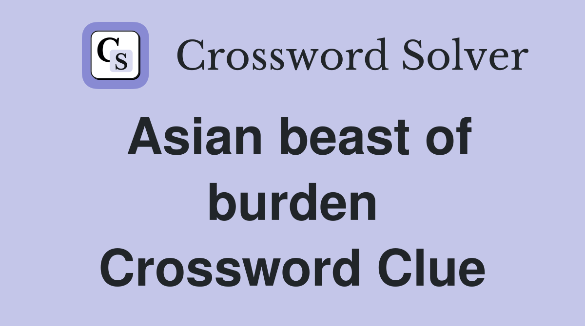 Asian beast of burden Crossword Clue