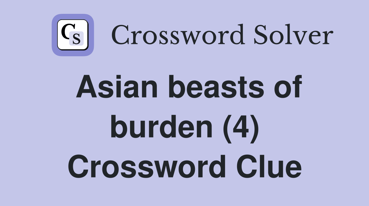 Asian beasts of burden (4) Crossword Clue