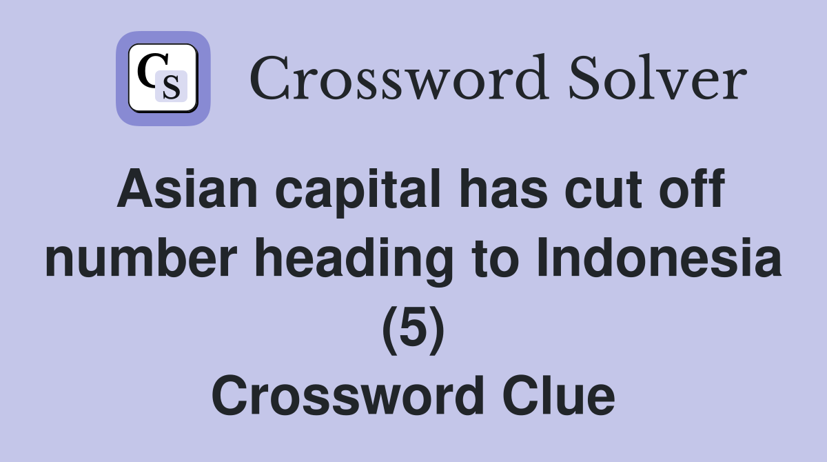 Asian capital has cut off number heading to Indonesia (5) Crossword Clue