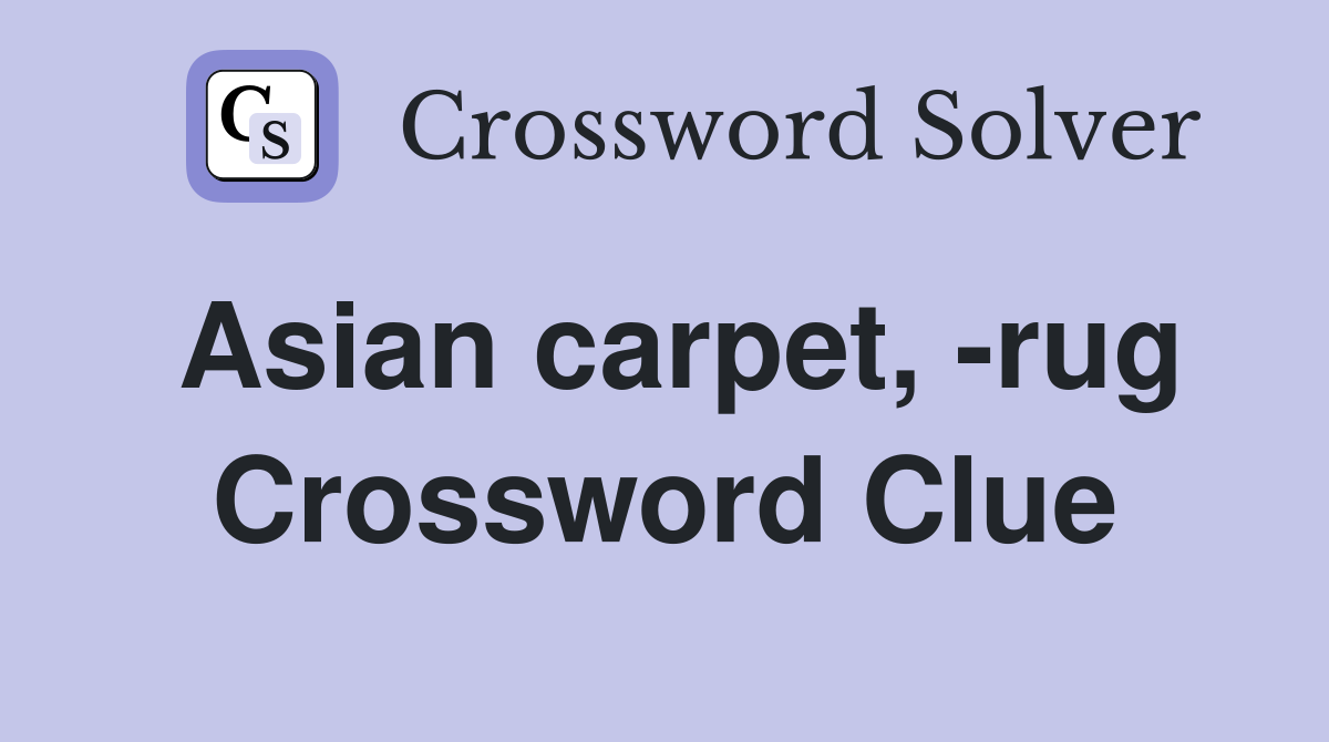Asian carpet, -rug Crossword Clue