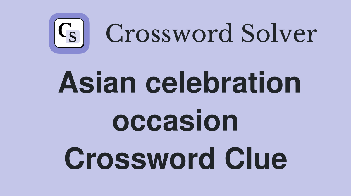 Asian celebration occasion Crossword Clue