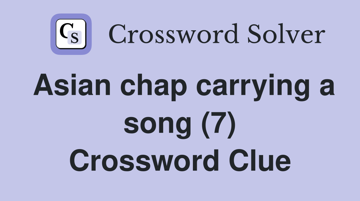 Asian chap carrying a song (7) Crossword Clue