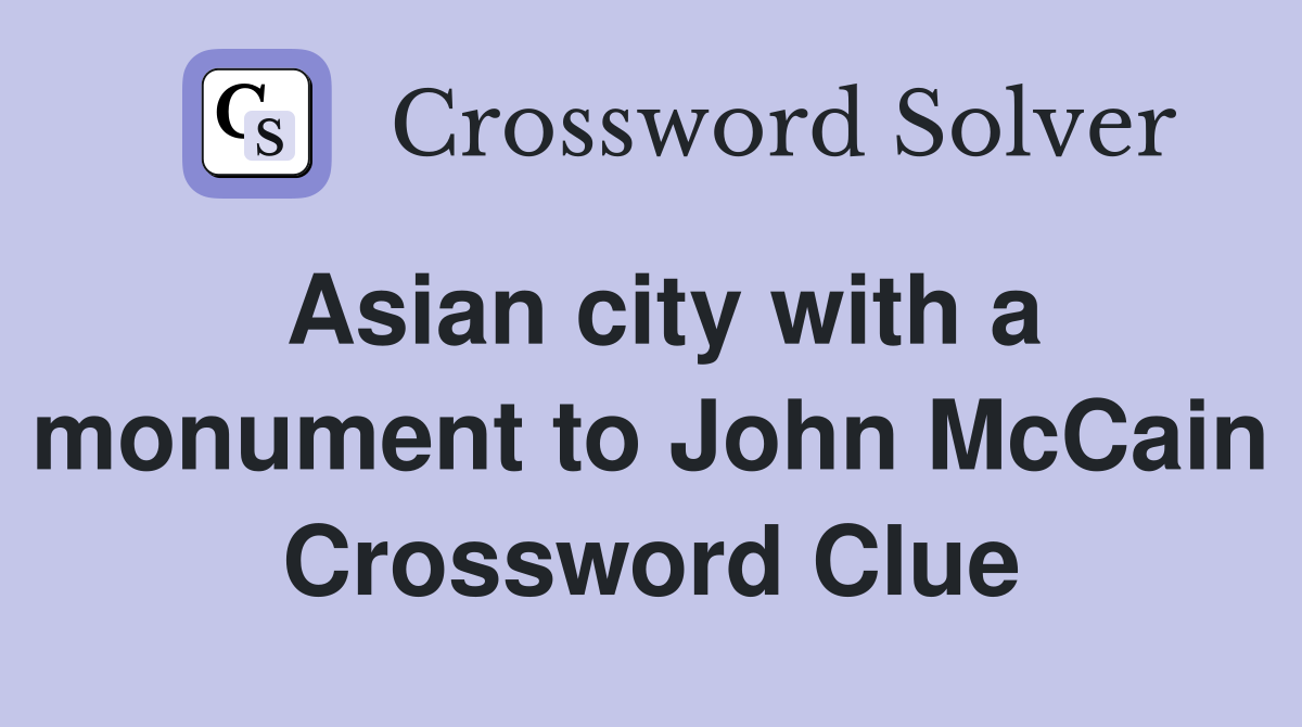 Asian city with a monument to John McCain Crossword Clue