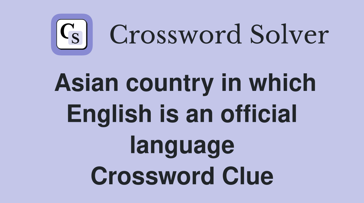 Asian country in which English is an official language Crossword Clue