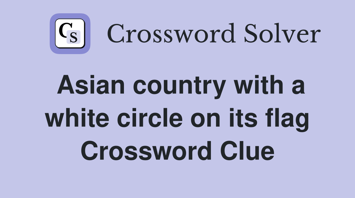 Asian country with a white circle on its flag Crossword Clue