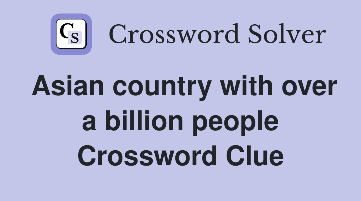 Asian country with over a billion people Crossword Clue