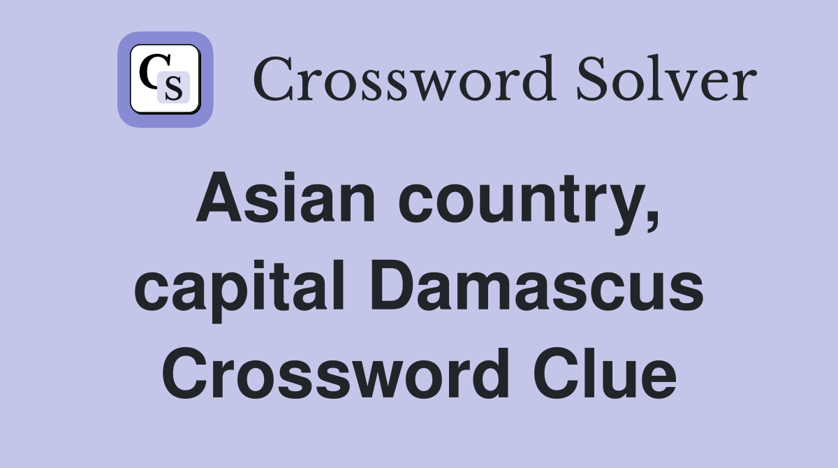 Asian country, capital Damascus Crossword Clue