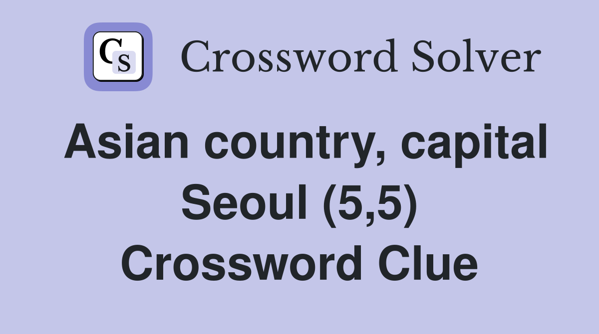 Asian country, capital Seoul (5,5) Crossword Clue