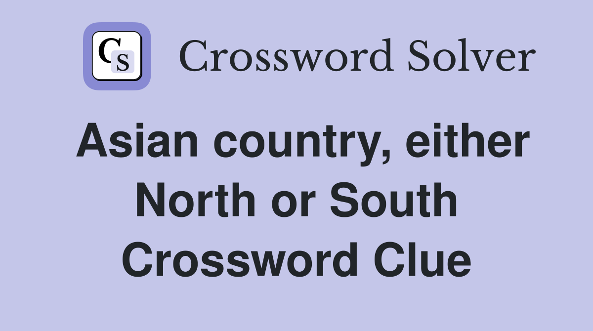 Asian country, either North or South Crossword Clue