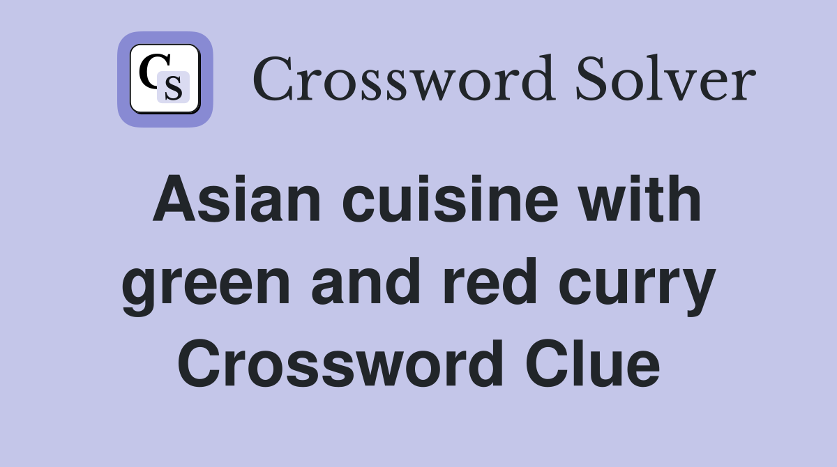 Asian cuisine with green and red curry Crossword Clue