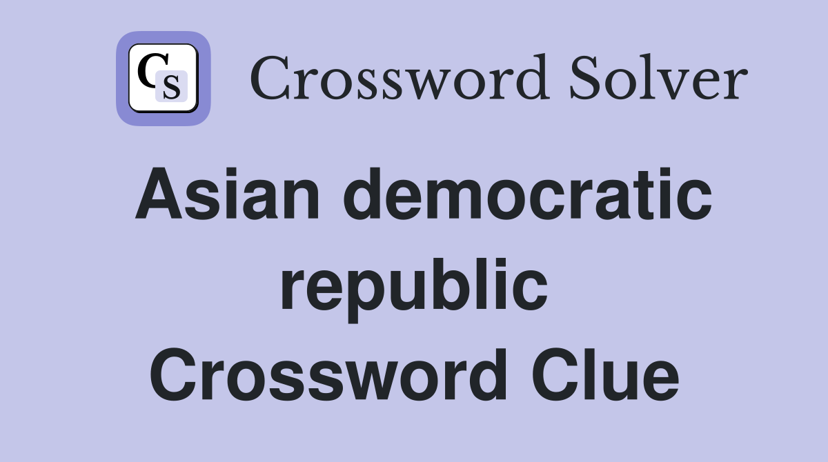Asian democratic republic Crossword Clue