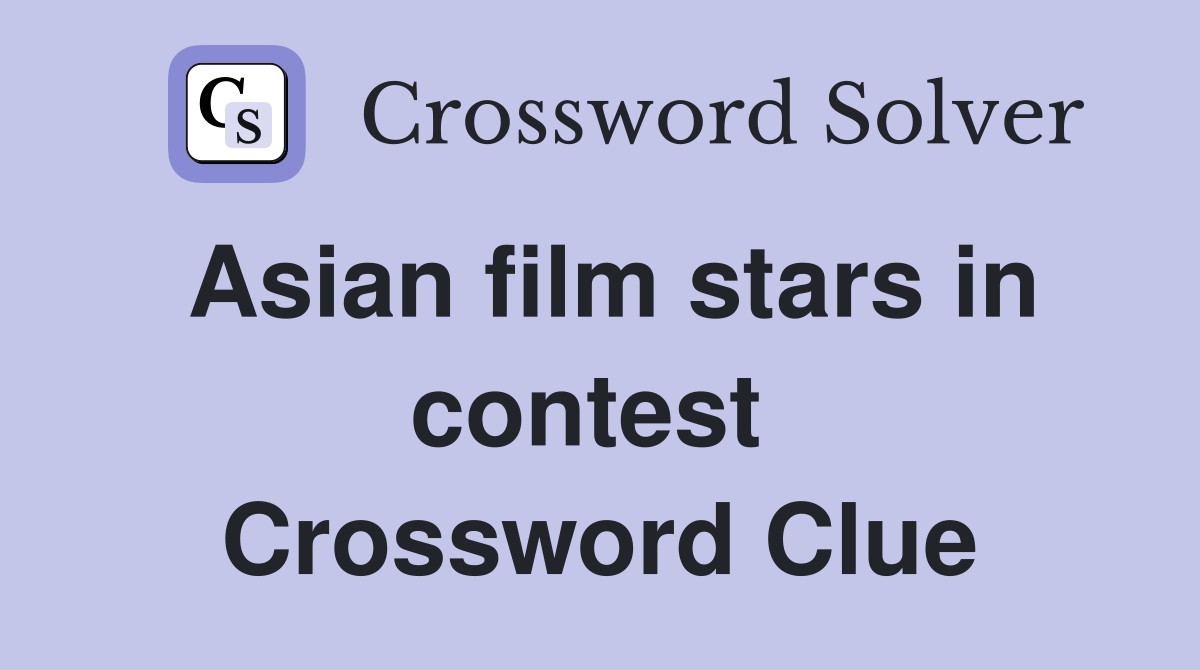 Asian film stars in contest  Crossword Clue