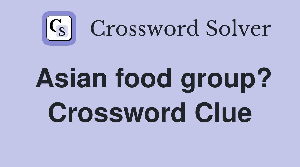 Asian food group? Crossword Clue