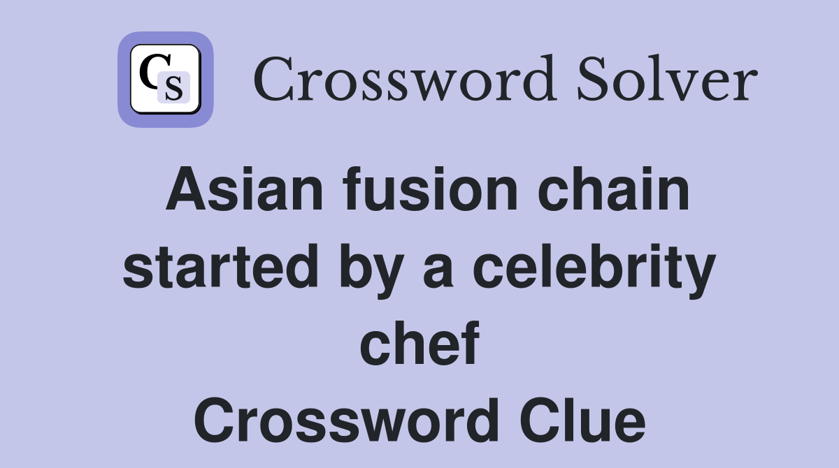 Asian fusion chain started by a celebrity chef Crossword Clue