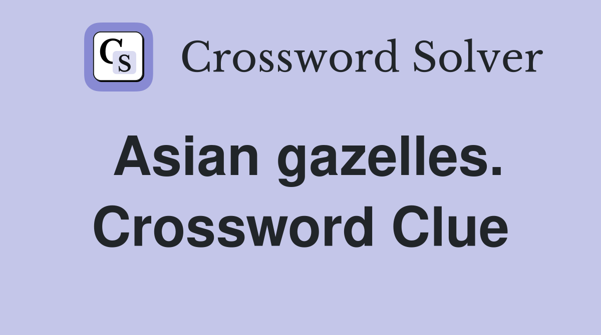 Asian gazelles. Crossword Clue