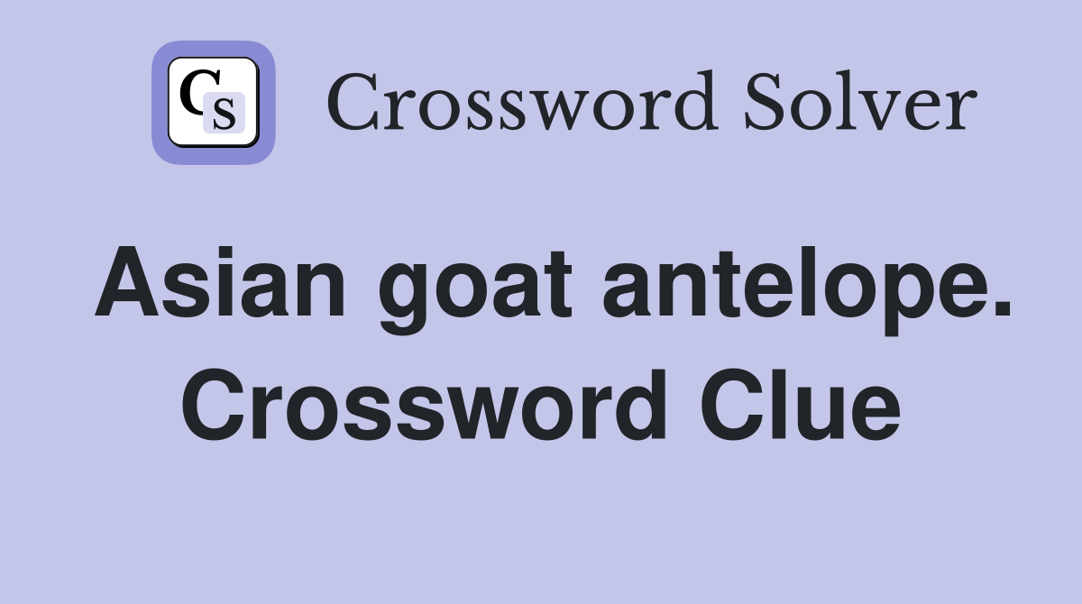 Asian goat antelope. Crossword Clue