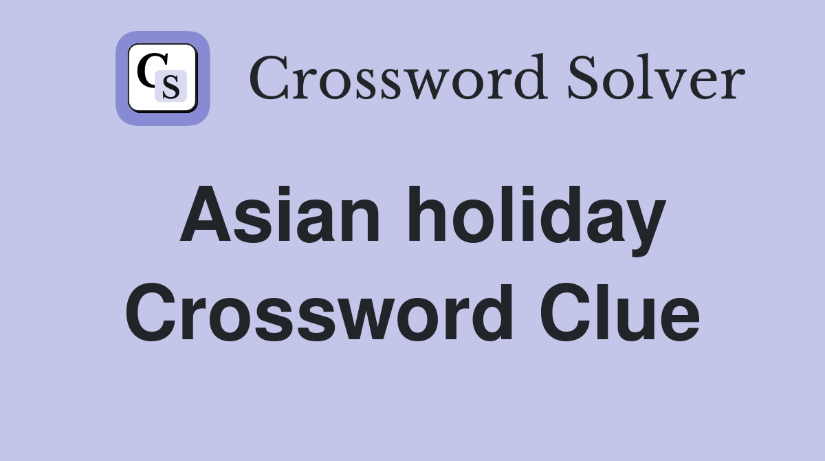 Asian holiday Crossword Clue