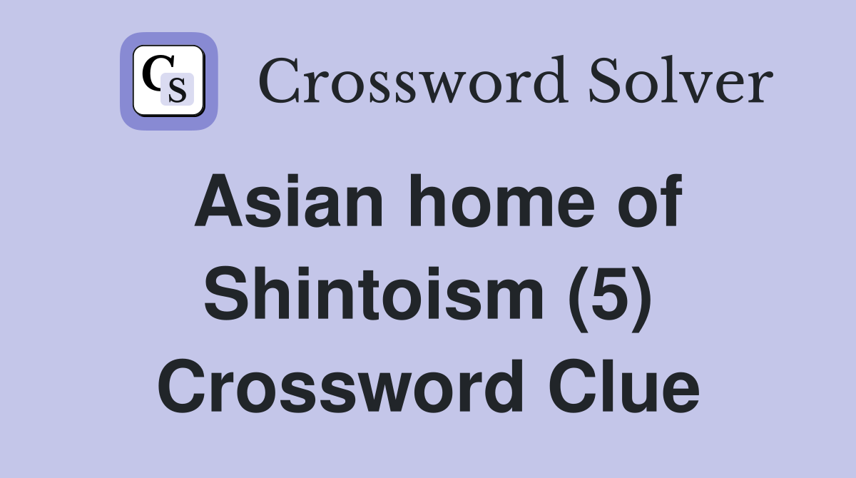 Asian home of Shintoism (5) Crossword Clue