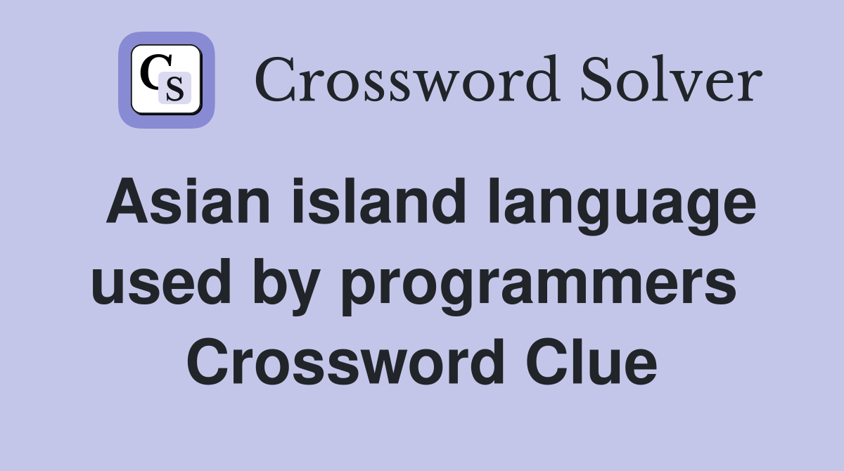 Asian island language used by programmers  Crossword Clue