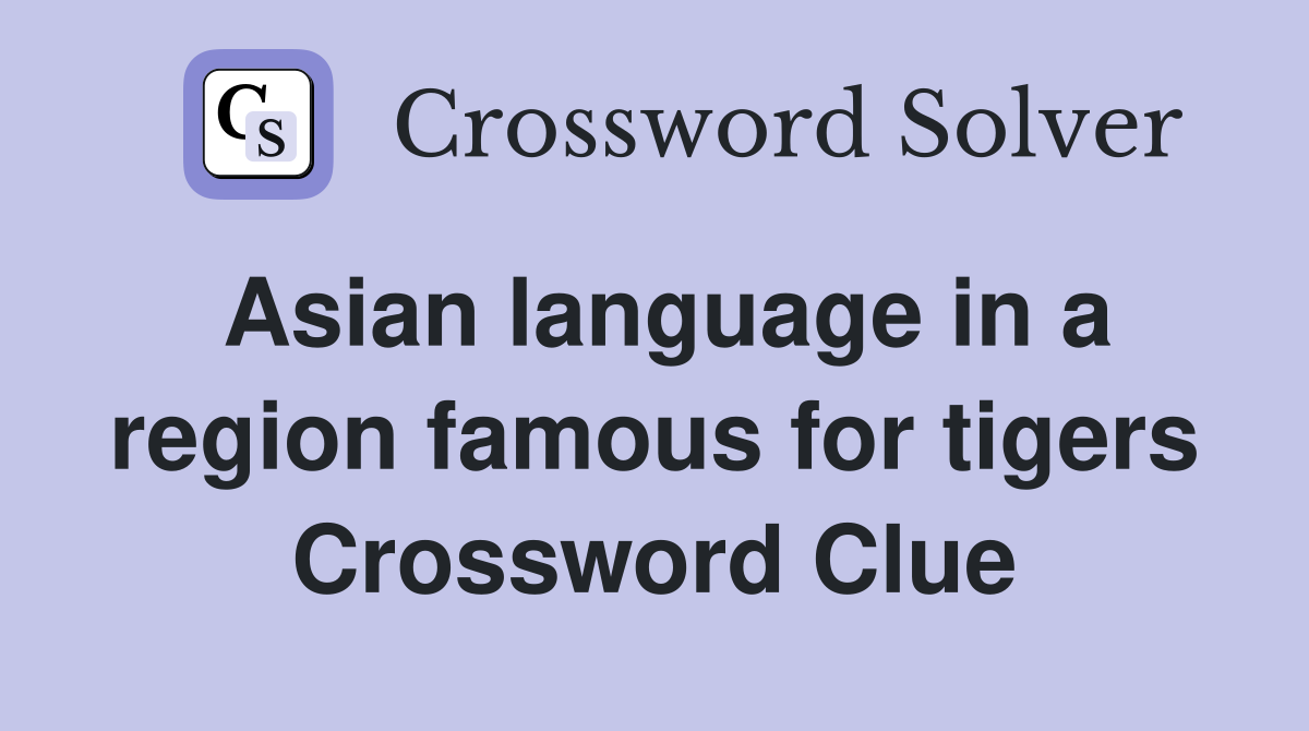 Asian language in a region famous for tigers Crossword Clue