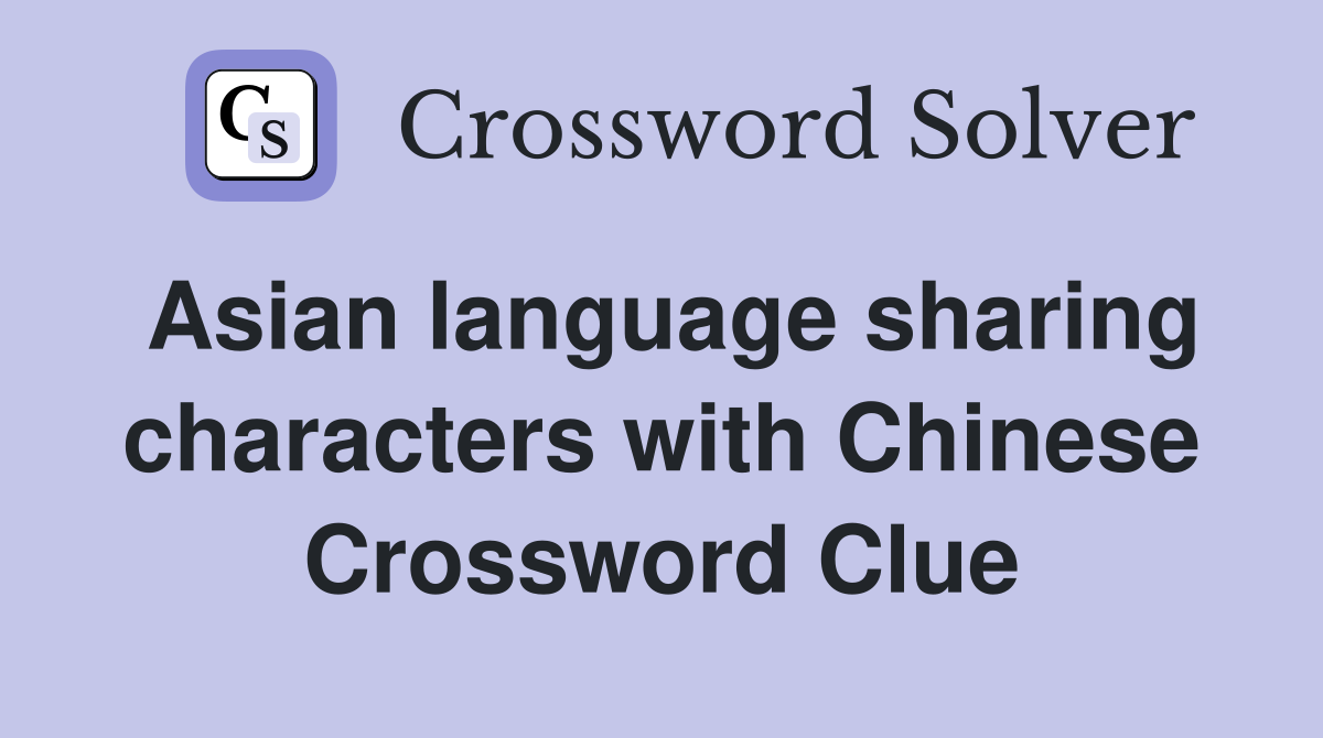 Asian language sharing characters with Chinese Crossword Clue