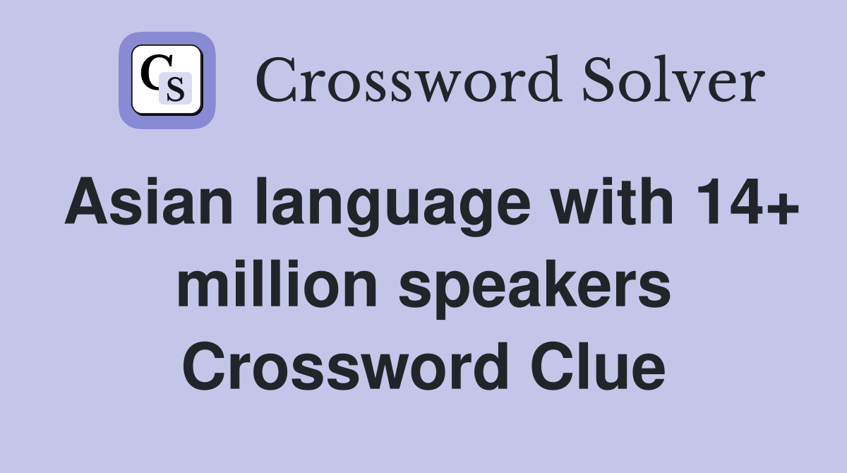Asian language with 14+ million speakers Crossword Clue