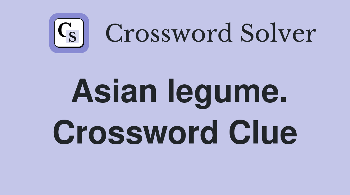 Asian legume. Crossword Clue