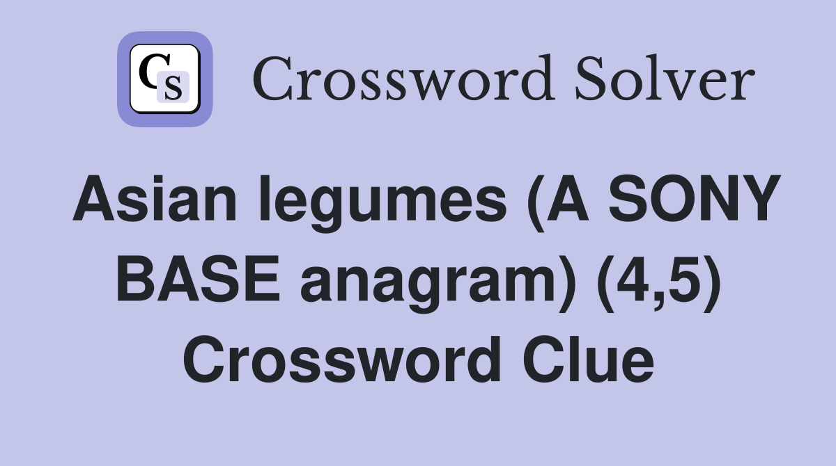 Asian legumes (A SONY BASE anagram) (4,5) Crossword Clue