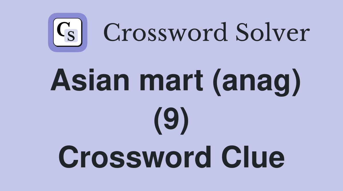 Asian mart (anag) (9) Crossword Clue