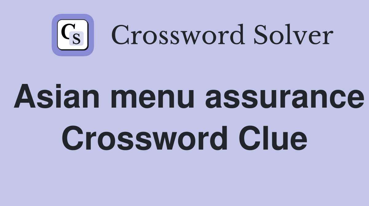 Asian menu assurance Crossword Clue