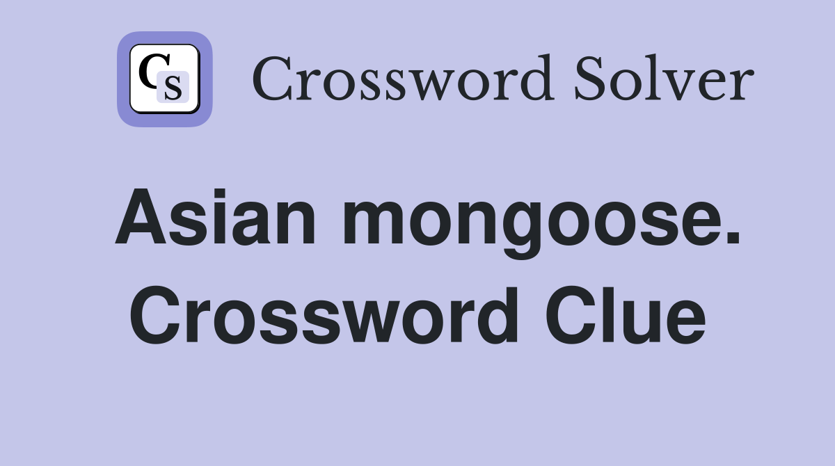 Asian mongoose. Crossword Clue
