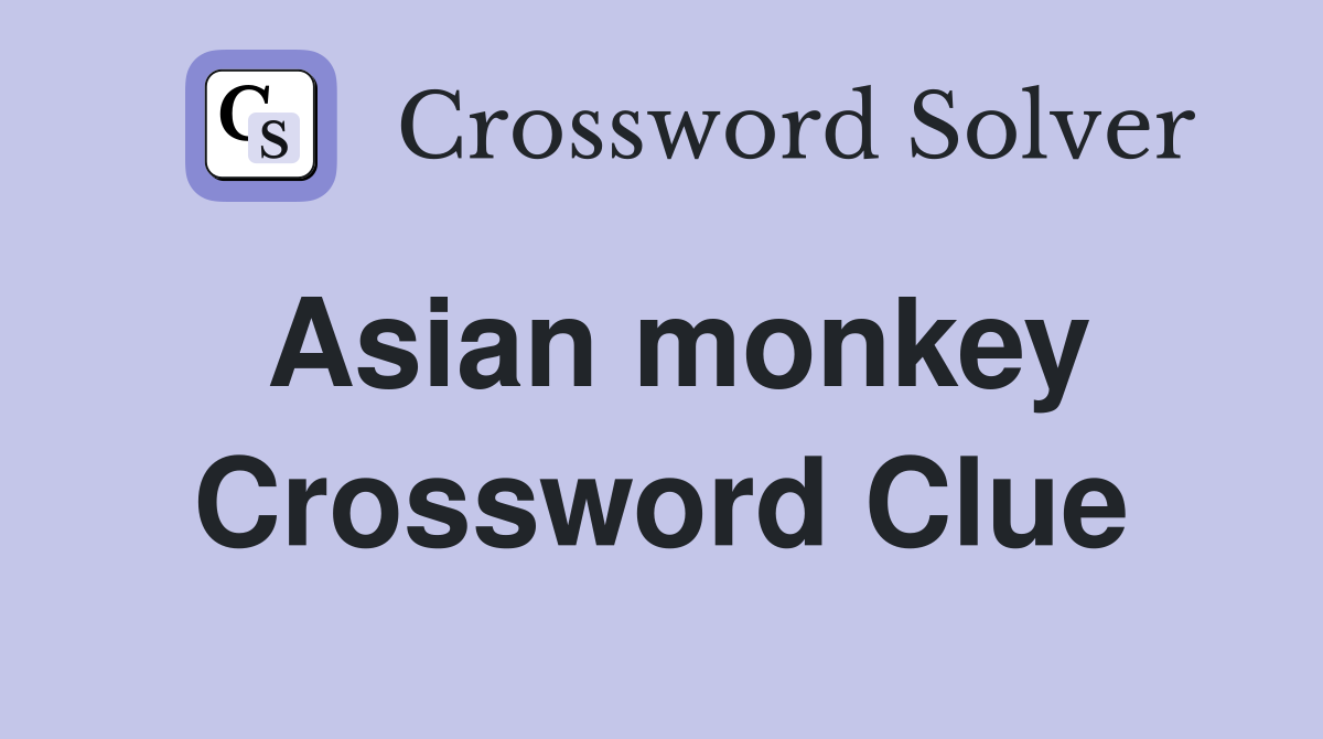 Asian monkey Crossword Clue